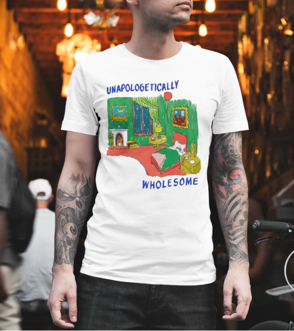 Unapologetically Wholesome Cozy Bedroom Scene T-Shirt Unapologetically Wholesome Cozy Bedroom Scene T-Shirt