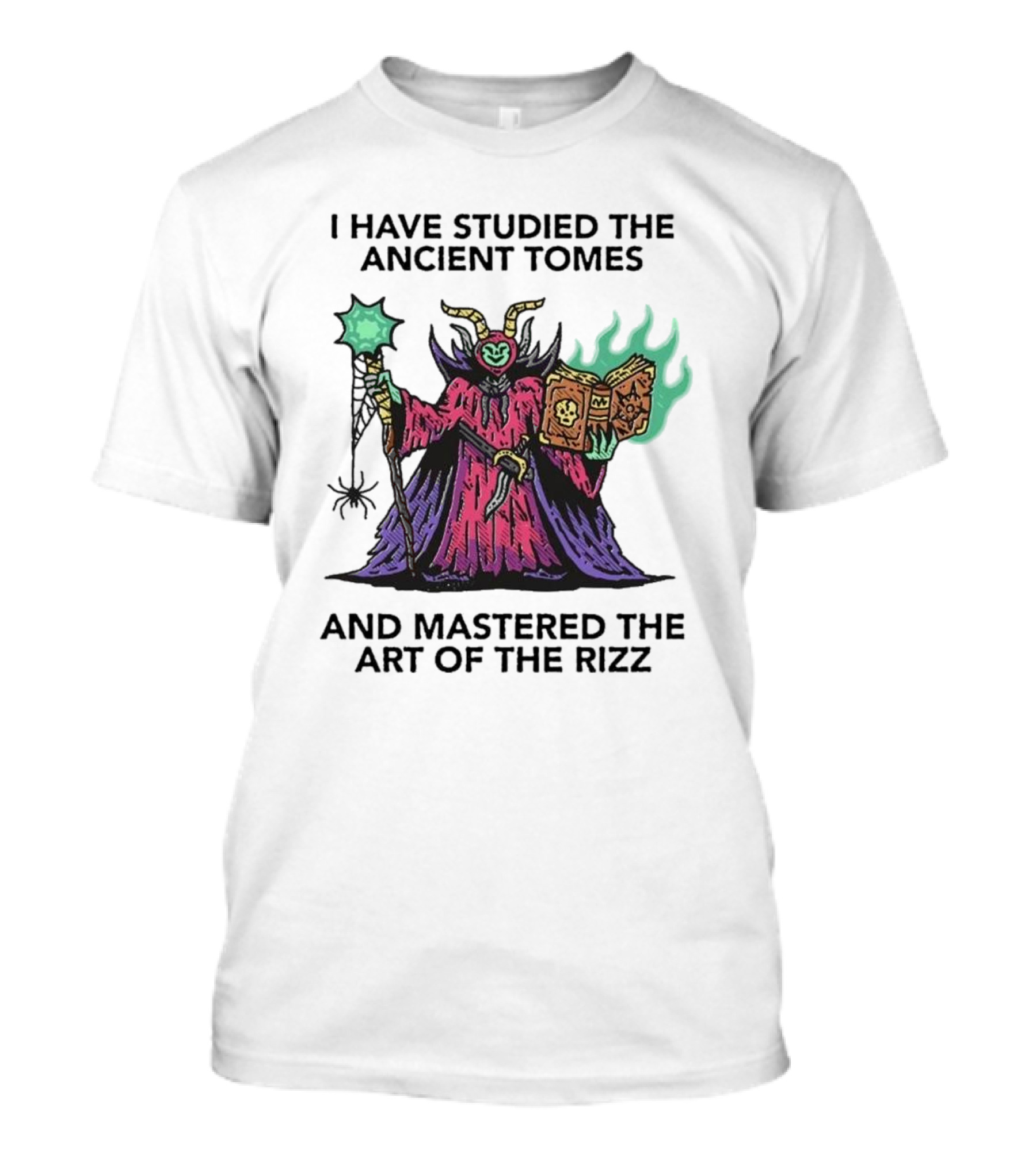 I Have Studied The Ancient Tomes And Mastered The Art Of The Rizz Wizard With Glowing Book And Staff T-Shirt