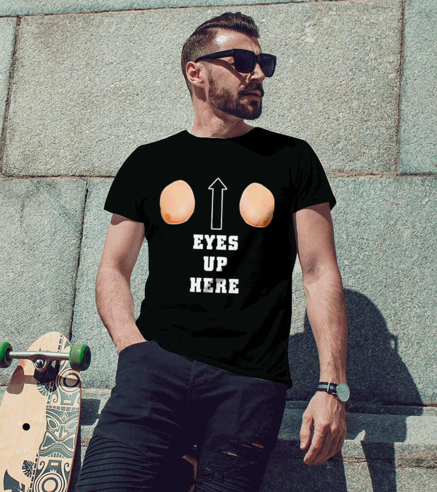 Eyes Up Here Funny Boobs Arrow Joke T-Shirt