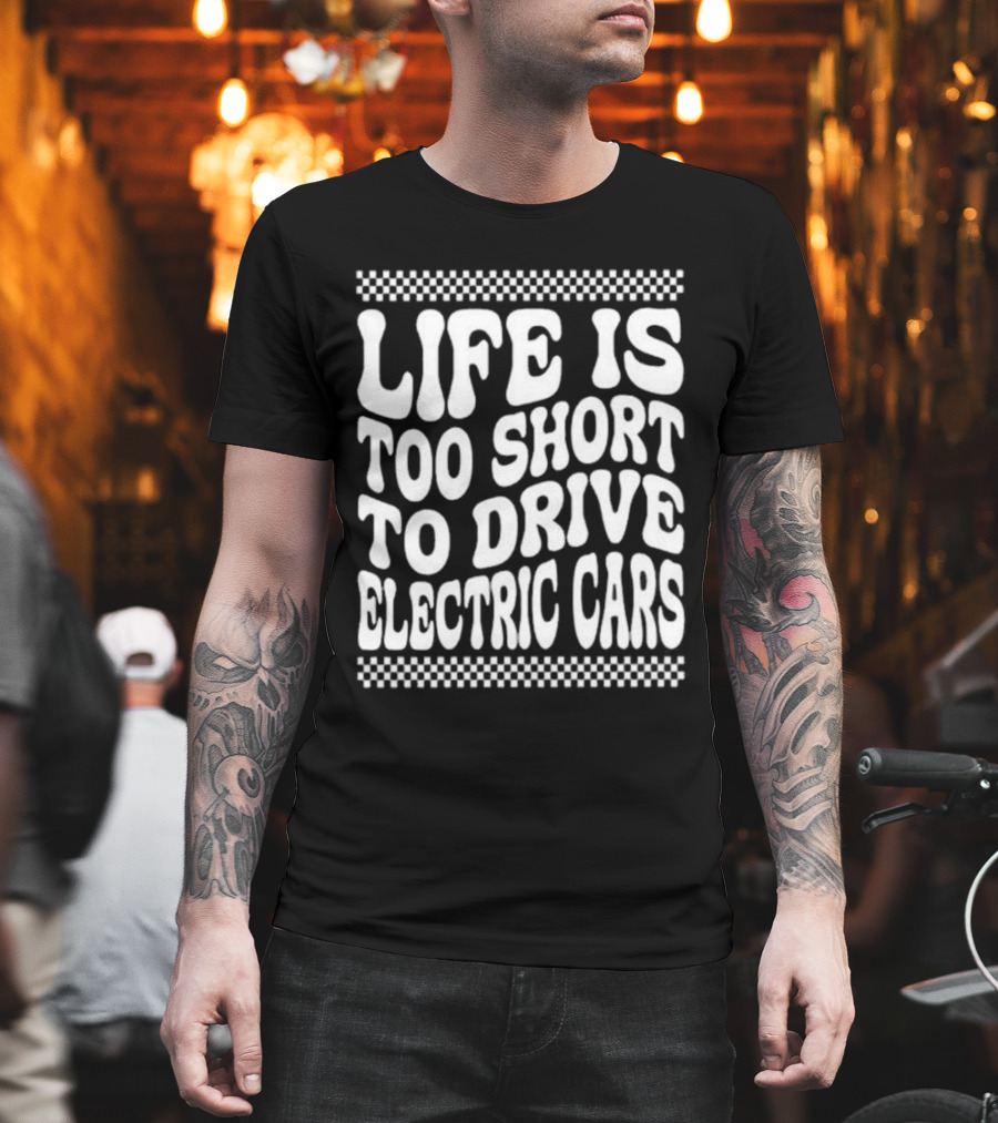 Life Is Too Short To Drive Electric Cars Retro Checkerboard T-Shirt