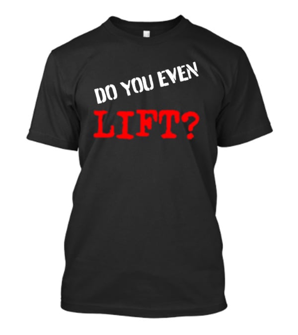 Kapakoulak Do You Even Lift? T-Shirt