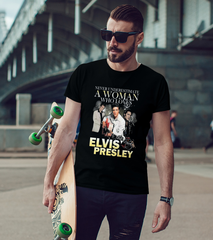 Never Underestimate A Woman Who Loves Elvis Presley Signature T-Shirt