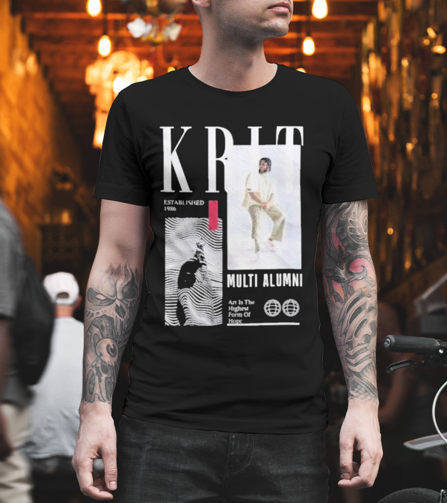 KRIT Established 1986 Multi Alumni Art Is The Highest Form Of Hope T-Shirt