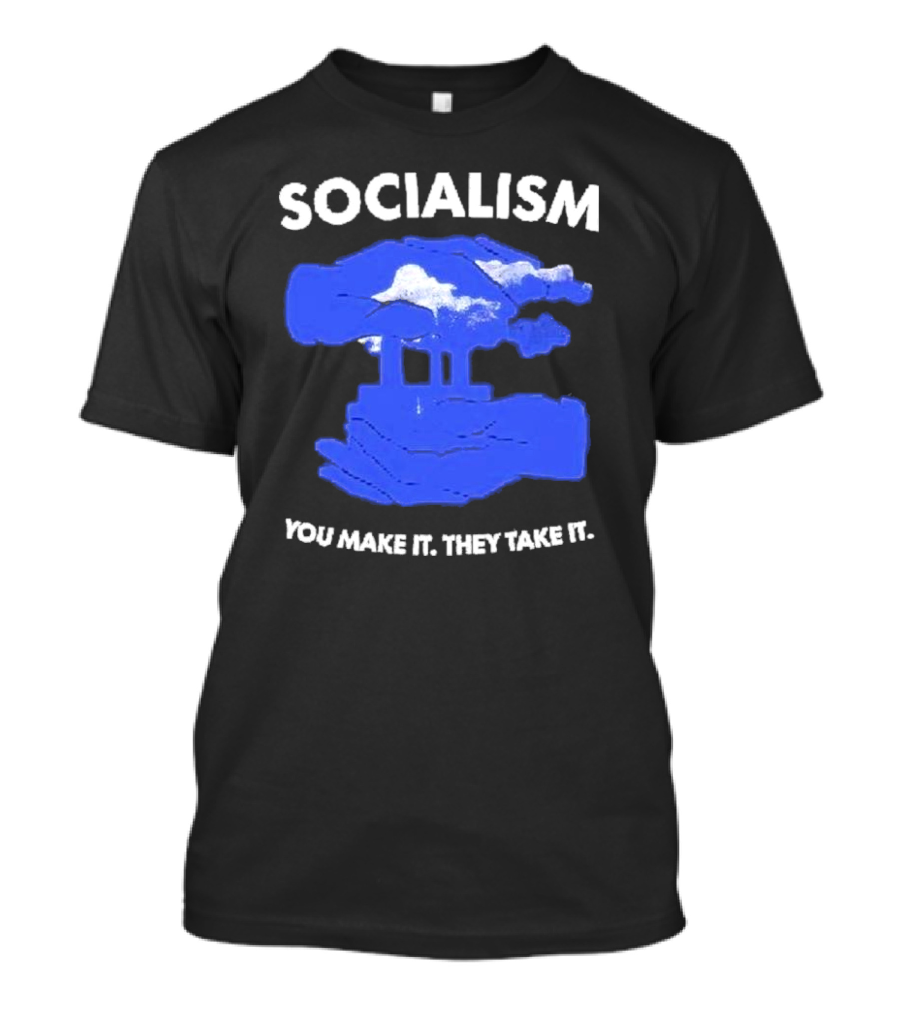 SOCIALISM You Make It They Take It Cloud And Pillar T-Shirt