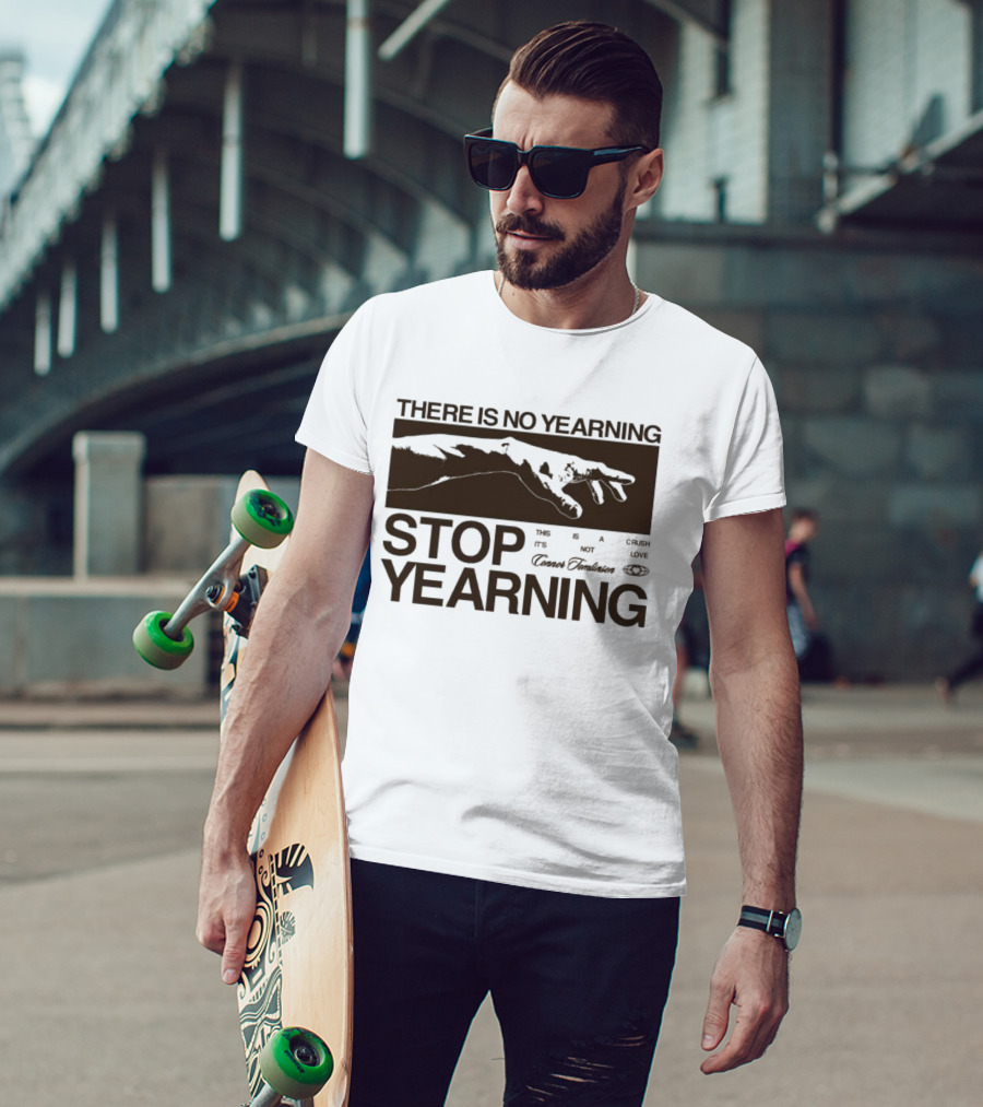There Is No Yearning Stop Yearing The Its Not Cafe Luxe Cavem Embassates T-Shirt