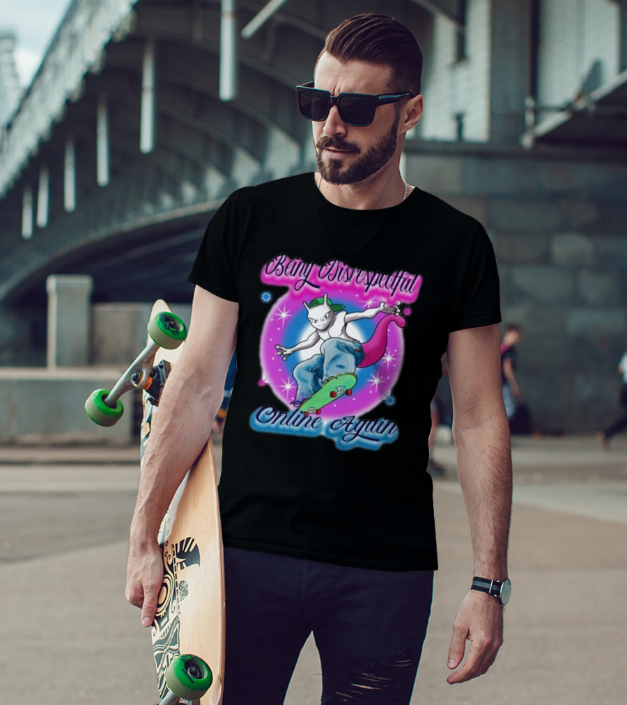 Being Disrespectful Online Again Skater Cat Vibes T-Shirt
