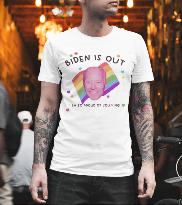 Biden Is Out I Am So Proud Of You King Rainbow Heart Stars T-Shirt Biden Is Out I Am So Proud Of You King Rainbow Heart Stars T-Shirt