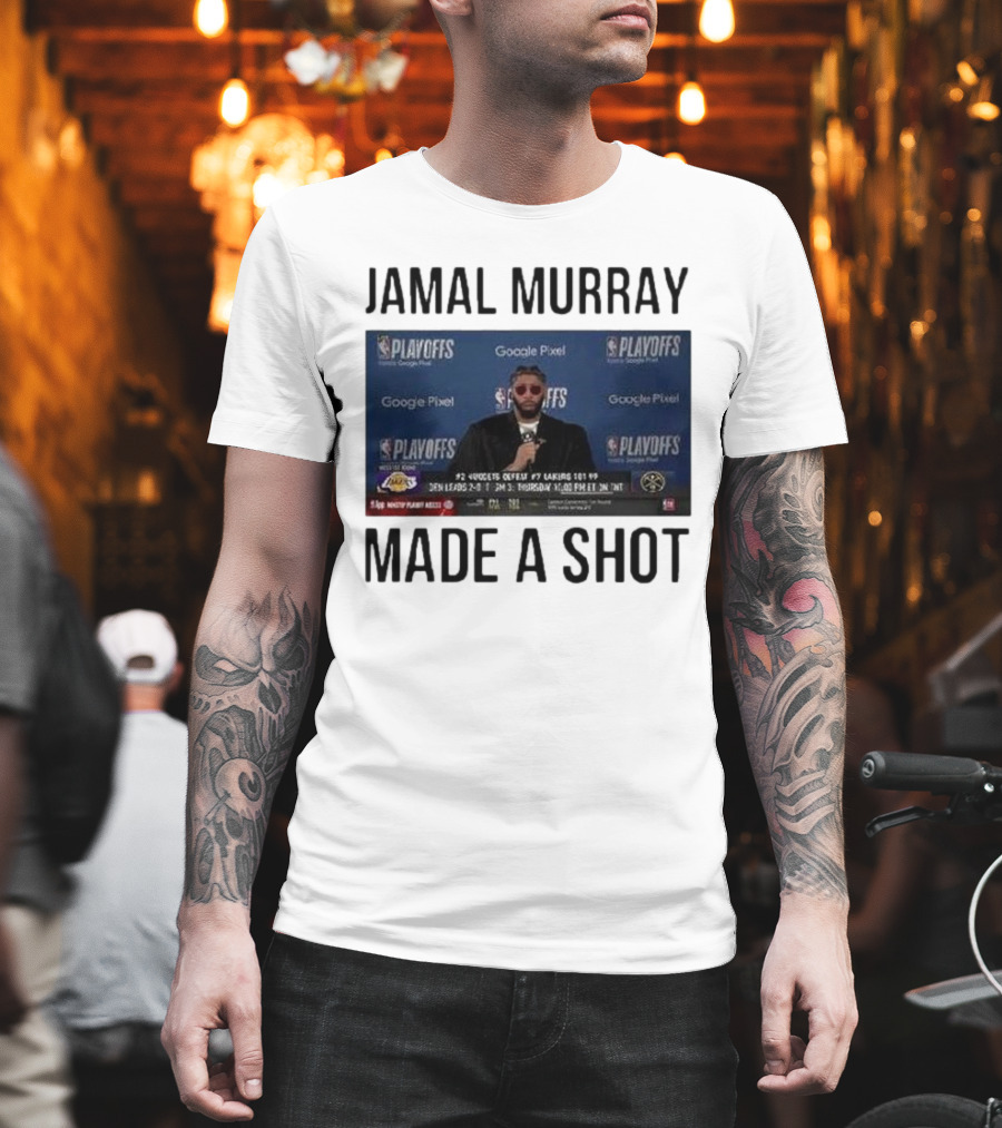 Jamal Murray Made A Shot Playoffs Nuggets Lakers T-Shirt