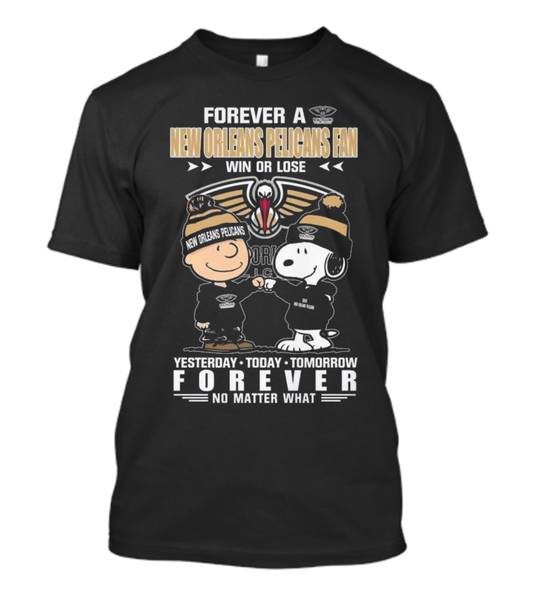 Forever A New Orleans Pelicans Fan Win Or Lose Yesterday Today Tomorrow Forever No Matter What Charlie Brown And Snoopy T-Shirt