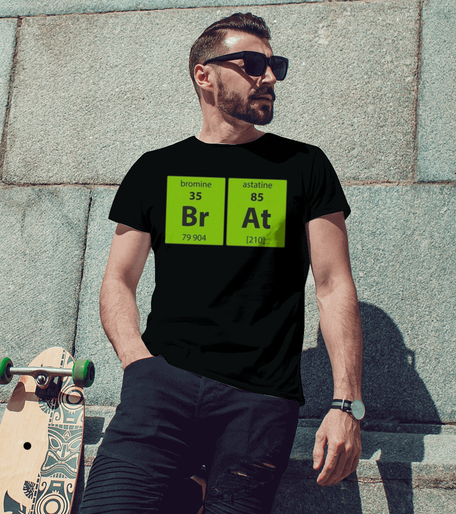 Chemistry Brat Bromine Astatine Elements Br At T-Shirt