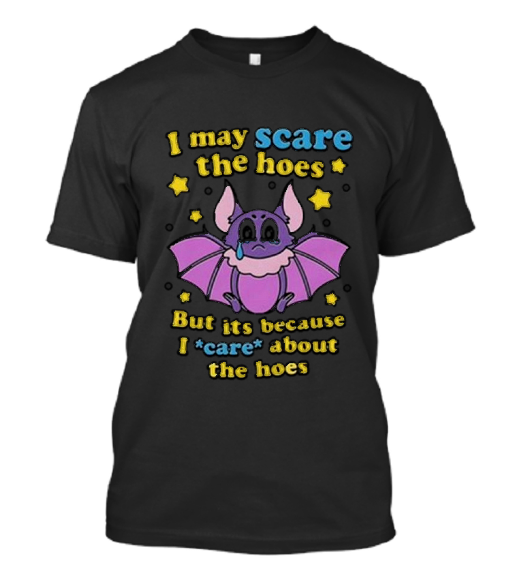 I May Scare The Hoes But It's Because I Care About The Hoes Cute Bat With Stars T-Shirt