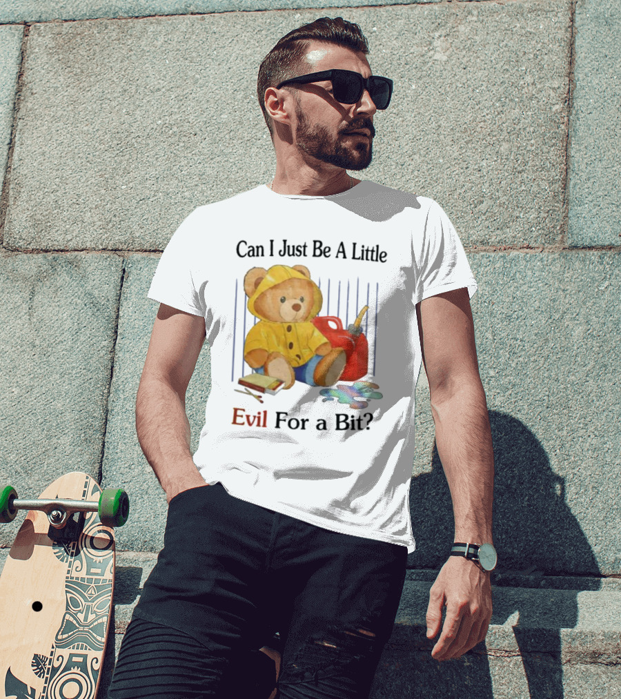 Can I Just Be A Little Evil For A Bit Teddy Bear With Axe And Paint Splatter T-Shirt