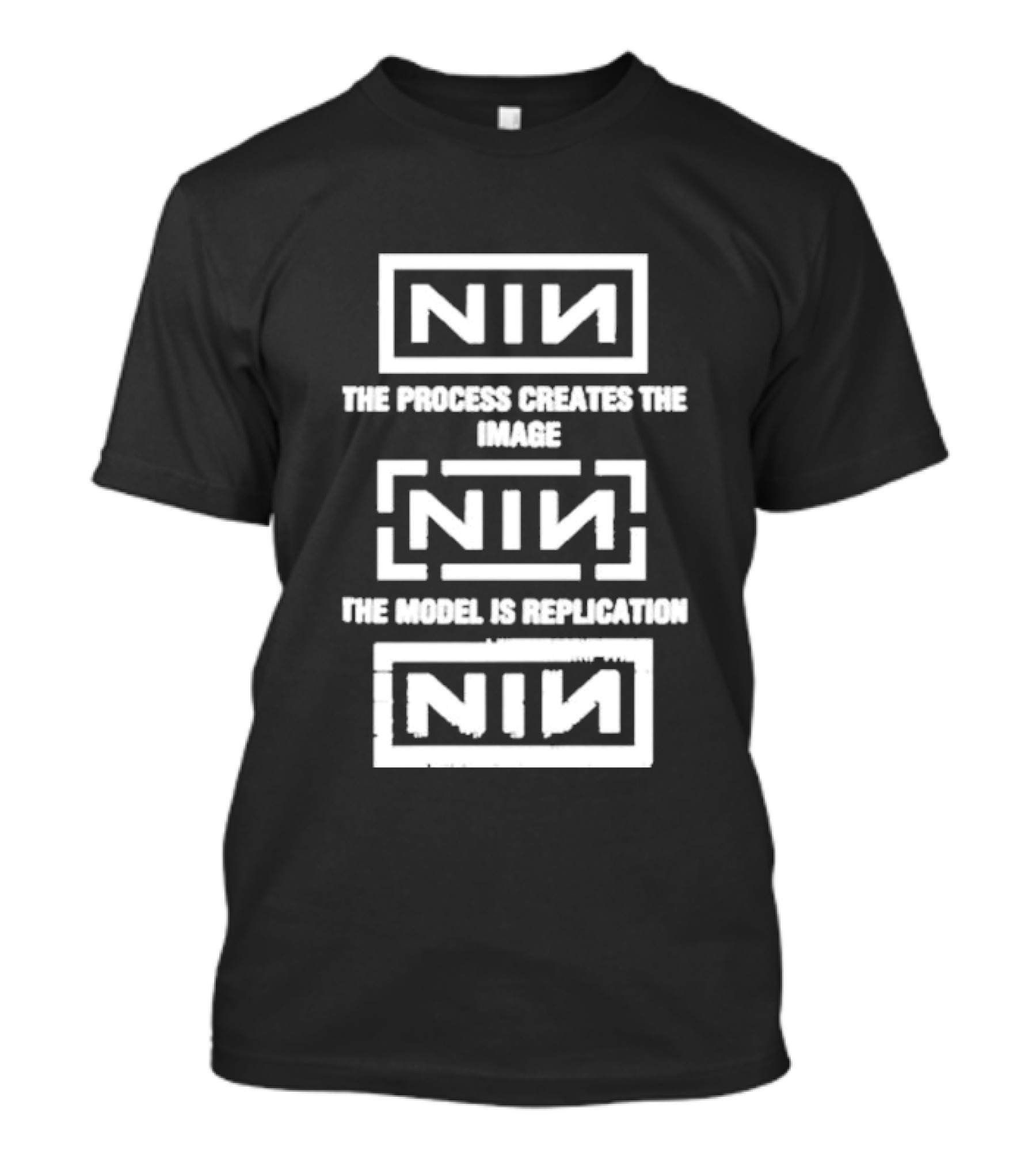 NIN The Process Creates The Image The Model Is Replication T-Shirt