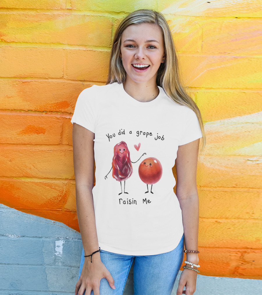 You Did A Grape Job Raisin Me Heart Cute Cartoon Grapes T-Shirt