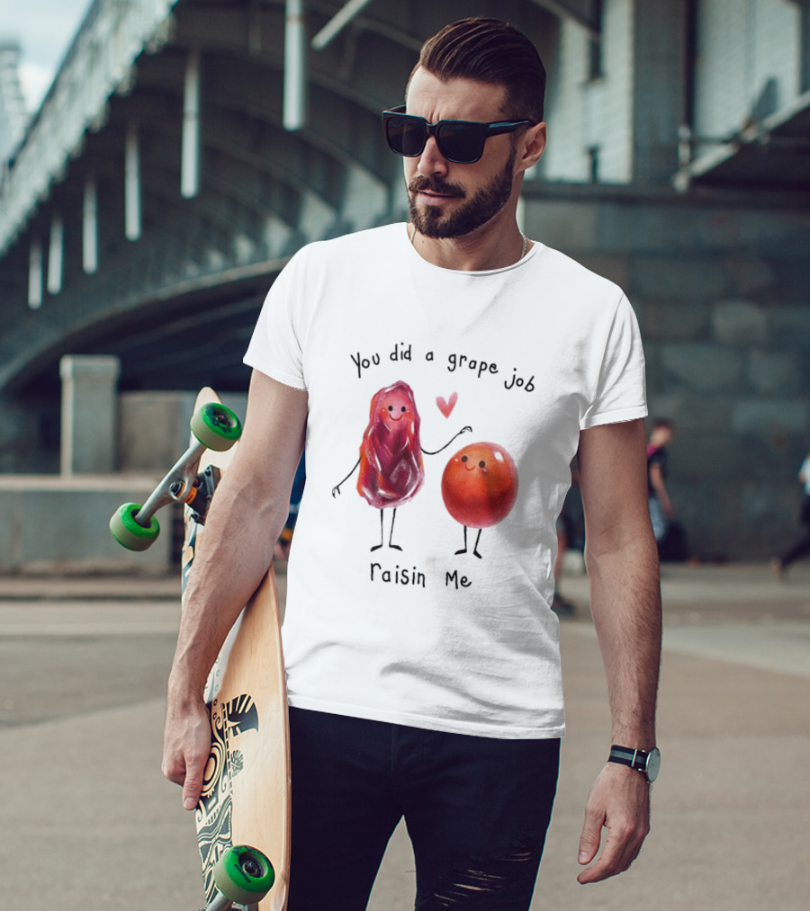 You Did A Grape Job Raisin Me Heart Cute Cartoon Grapes T-Shirt