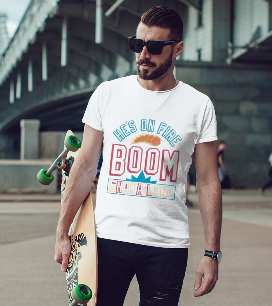 He's On Fire Boom Shaka Laka Basketball Flame T-Shirt