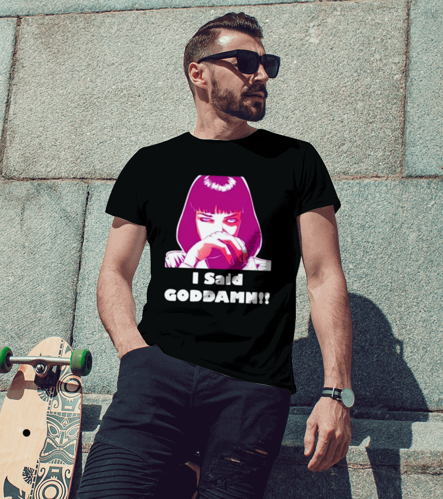 I Said Goddamn Pulp Fiction Mia Wallace Retro Movie T-Shirt