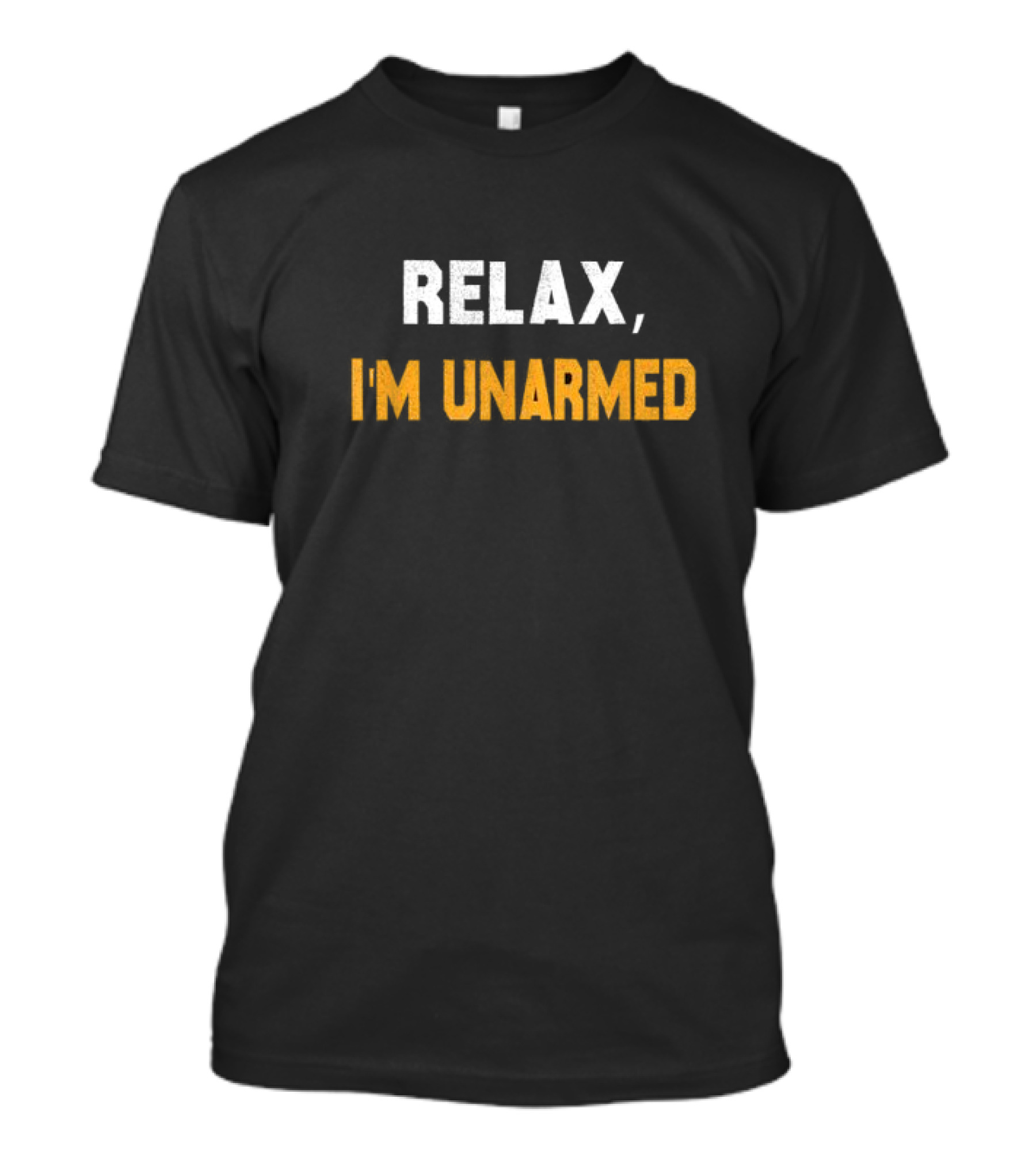 Relax I’m Unarmed Hand Amputee T-Shirt