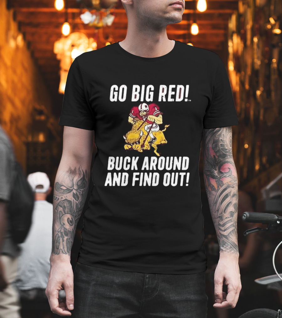Grant Wistrom Go Big Red Buck Around And Find Out Football Player Tackling Mascot T-Shirt