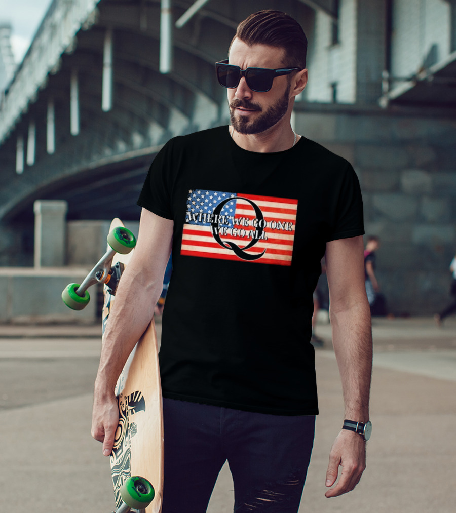 Where We Go One We Go All USA Flag Q Sandi Bachom T-Shirt