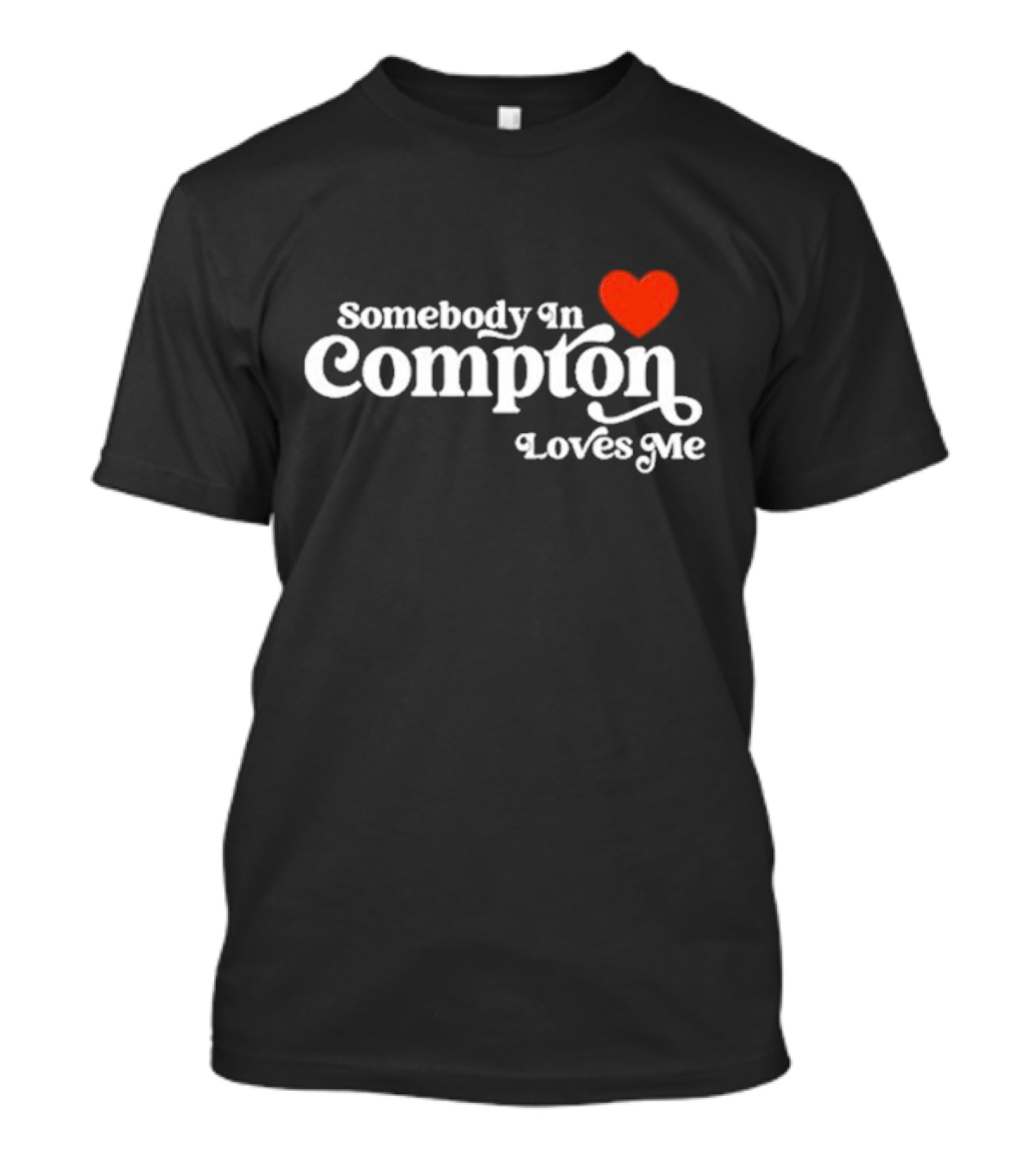 Somebody In Compton Loves Me Heart T-Shirt