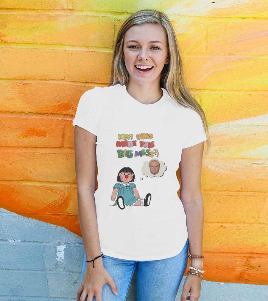 Hey Who Made This Big Mess Doug Ford Childlike Cartoon T-Shirt