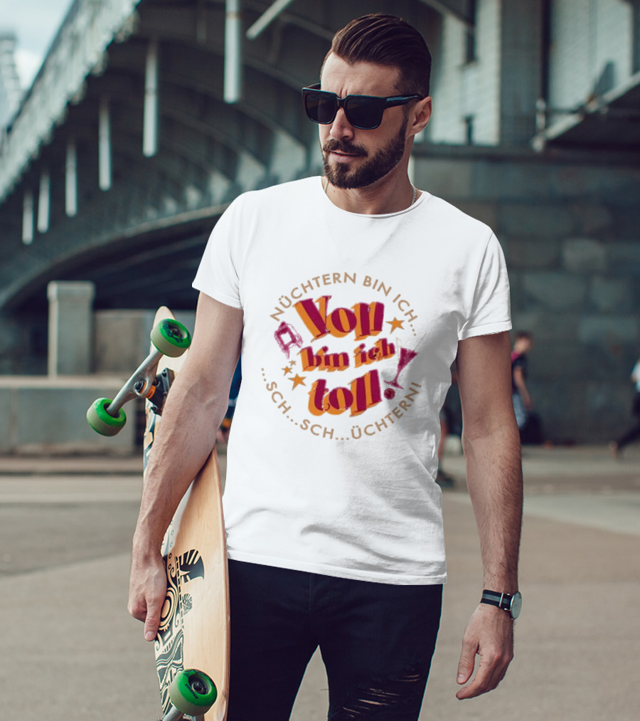 Nüchtern Bin Ich Schüchtern Voll Bin Ich Toll T-Shirt