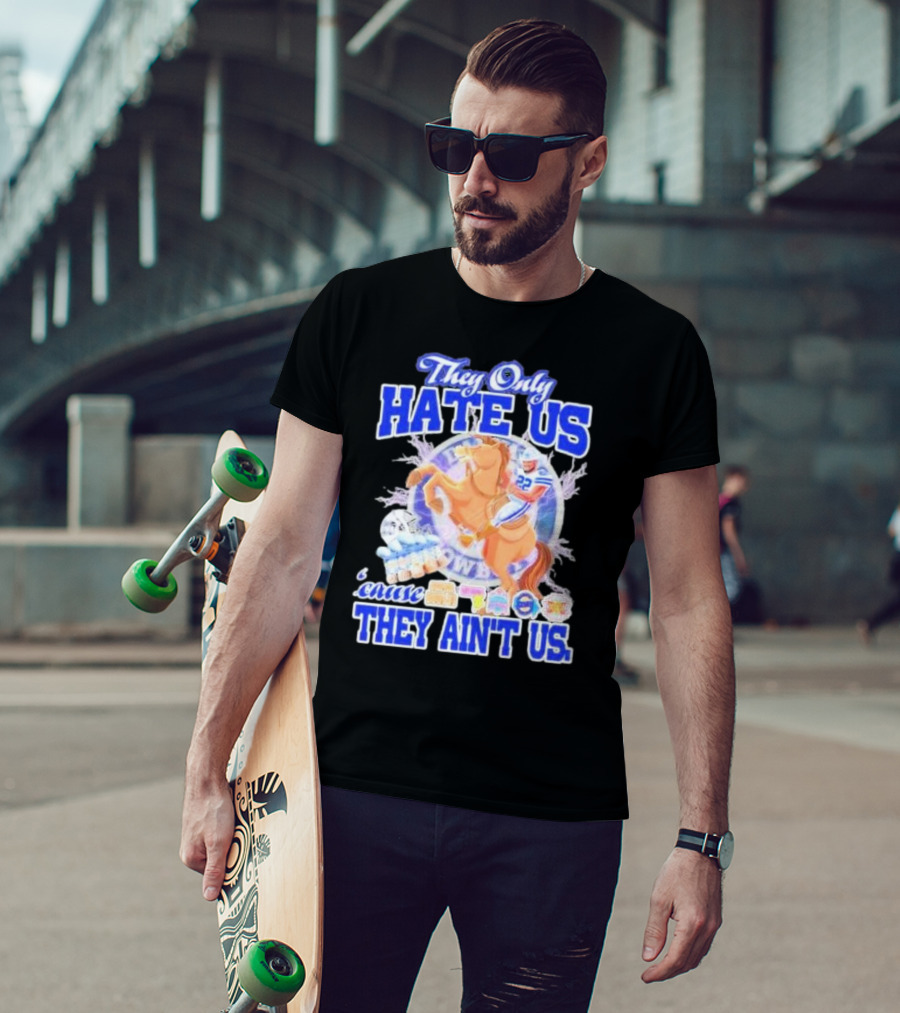 They Only Hate Us 'Cause They Ain't Us Dallas Cowboys Player Riding Horse T-Shirt