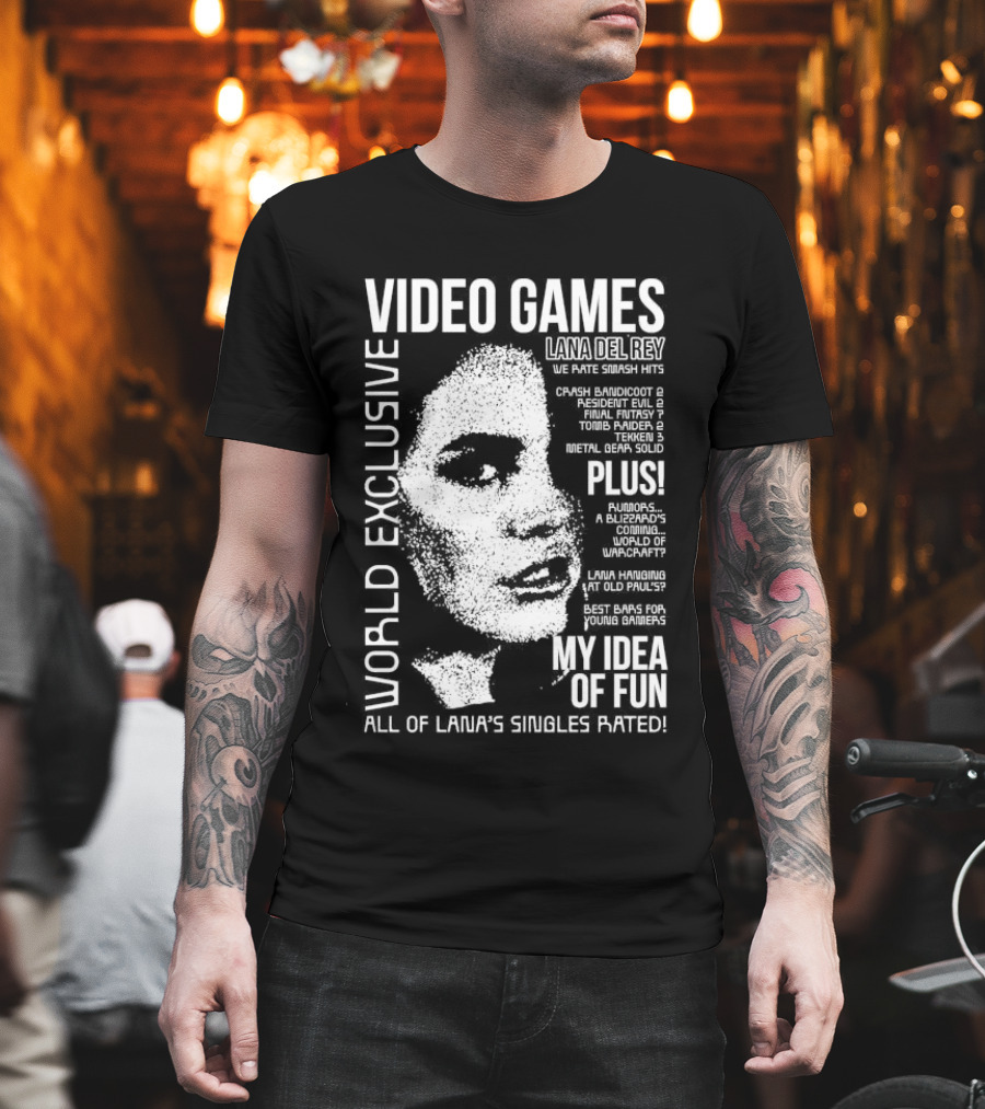 Video Games World Exclusive Lana Del Rey We Rate Smash Hits All Of Lana’s Singles Rated My Idea Of Fun T-Shirt