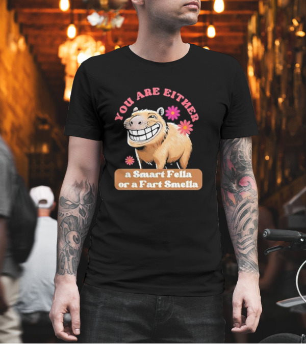 You Are Either a Smart Fella or a Fart Smella Capybara Meme with Flowers T-Shirt You Are Either a Smart Fella or a Fart Smella Capybara Meme with Flowers T-Shirt