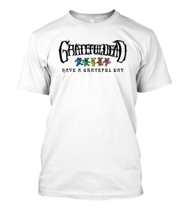 Grateful Dead Have A Grateful Day Dancing Bears T-Shirt