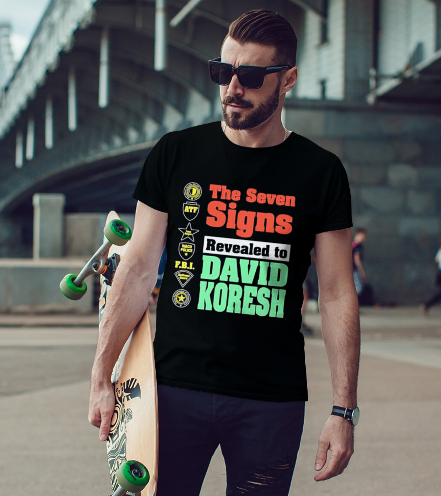 The Seven Signs ATF Waco Police FBI National Guard Revealed To David Koresh T-Shirt