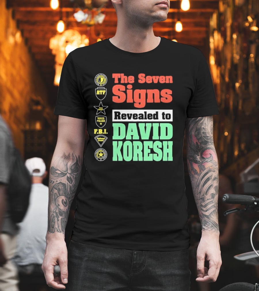 The Seven Signs ATF Waco Police FBI National Guard Revealed to David Koresh T-Shirt