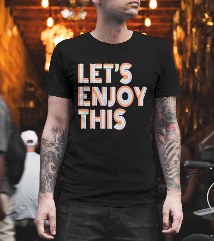 Vegas Matt Let's Enjoy This New Let's Enjoy This T-Shirt