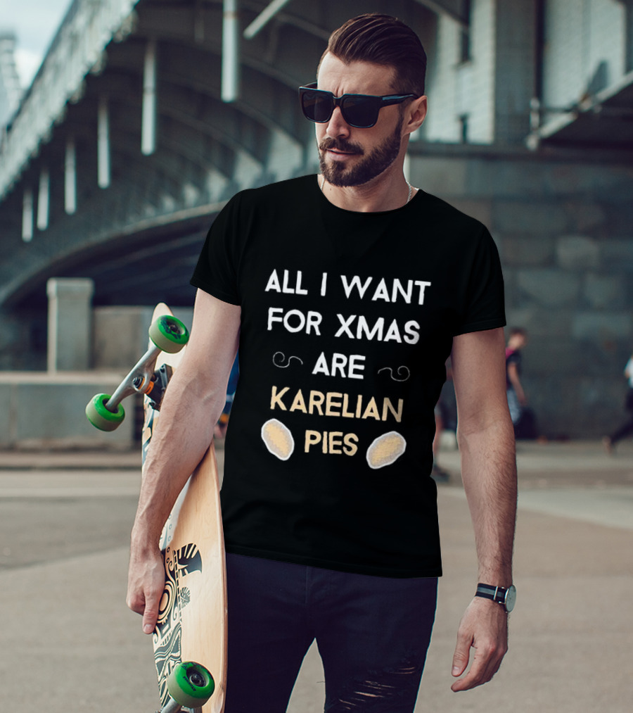 All I Want For Xmas Are Karelian Pies With Cute Holiday Graphics T-Shirt