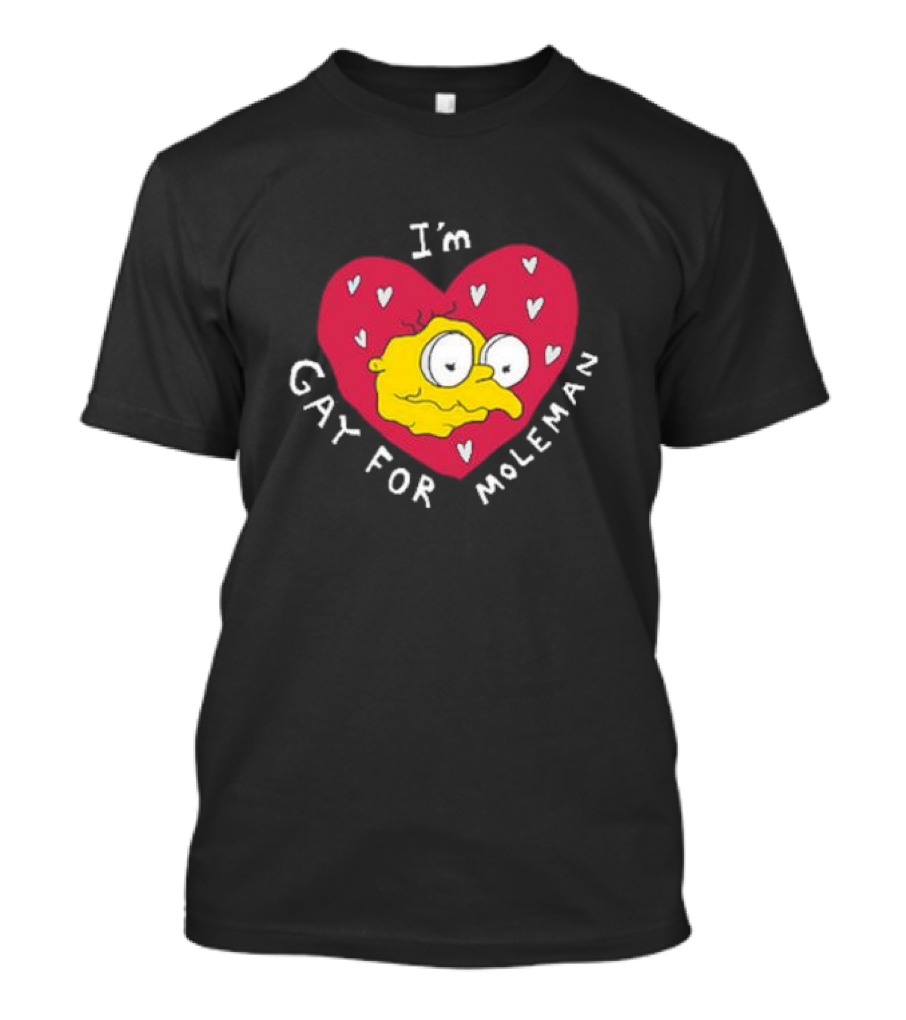 I'm Gay For Moleman Heart T-Shirt