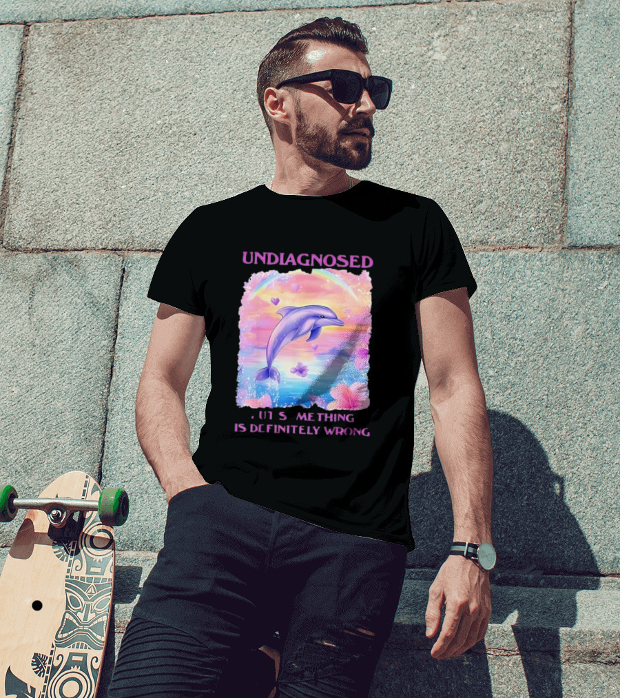 Undiagnosed Something Is Definitely Wrong Dolphin And Flowers Rainbow Hearts T-Shirt