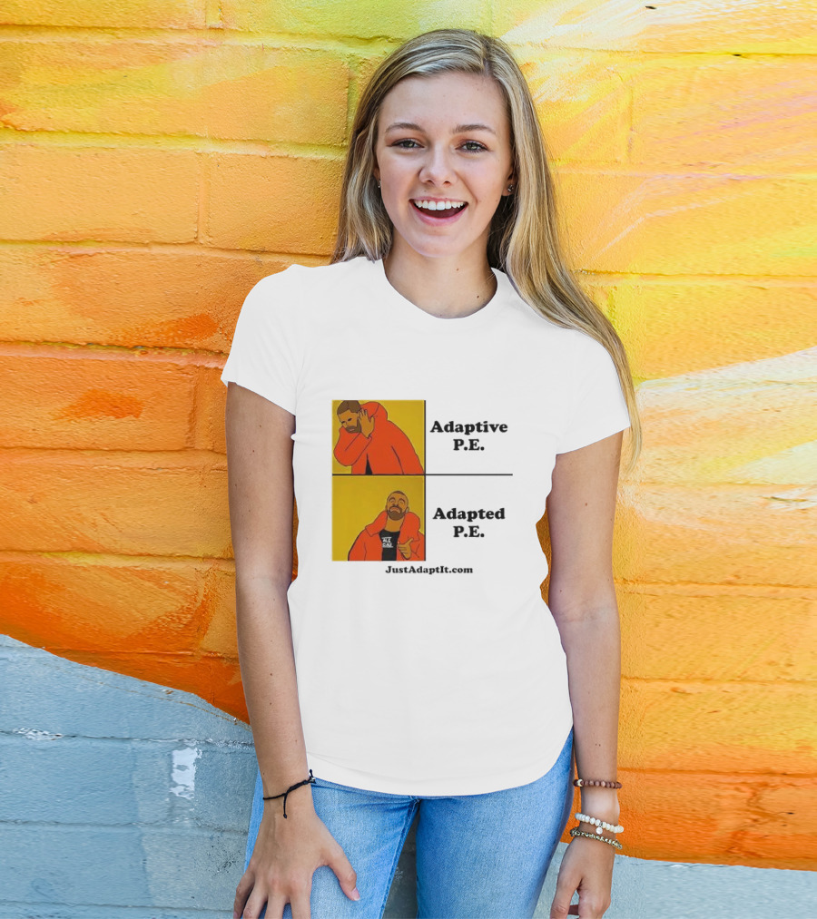 Adaptive P.E. Adapted P.E. JustAdaptIt Com Drake Meme T-Shirt