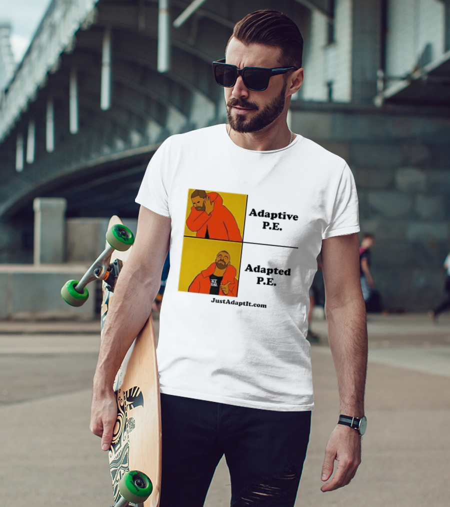 Adaptive P.E. Adapted P.E. JustAdaptIt Com Drake Meme T-Shirt