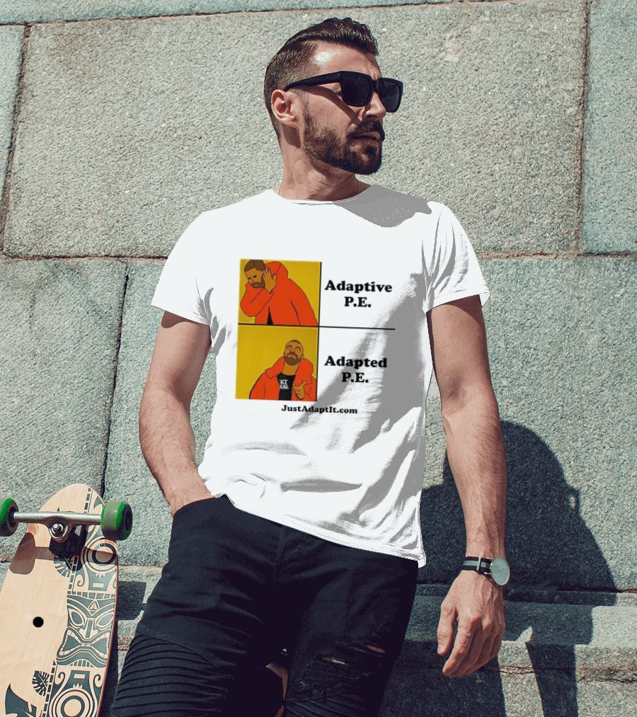 Adaptive P.E. Adapted P.E. JustAdaptIt Com Drake Meme T-Shirt