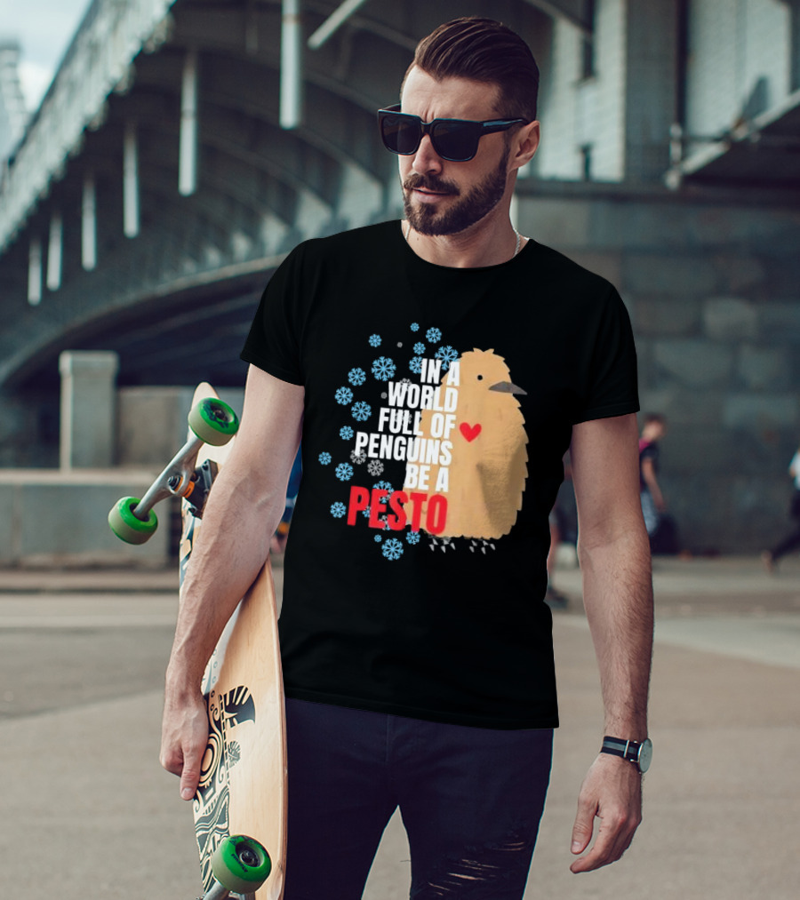 In A World Full Of Penguins Be A Pesto The Penguin More To Love Viral Meme T-Shirt