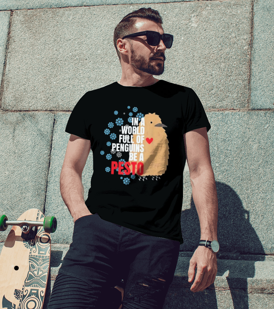 In A World Full Of Penguins Be A Pesto The Penguin More To Love Viral Meme T-Shirt