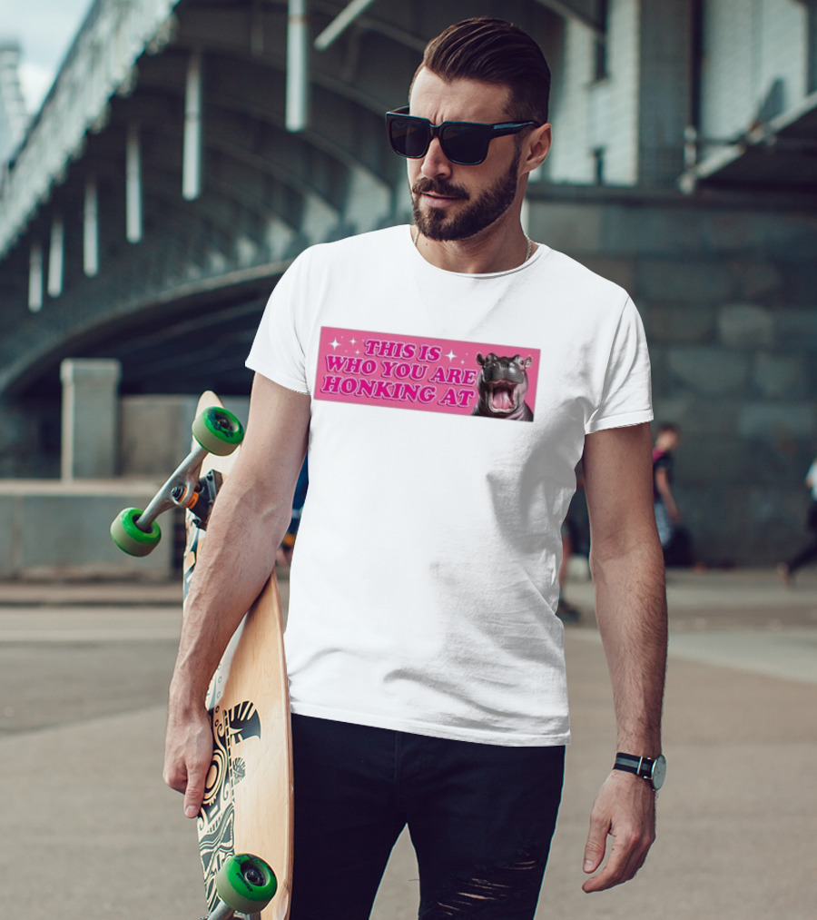 This Is Who You Are Honking At Hippo T-Shirt