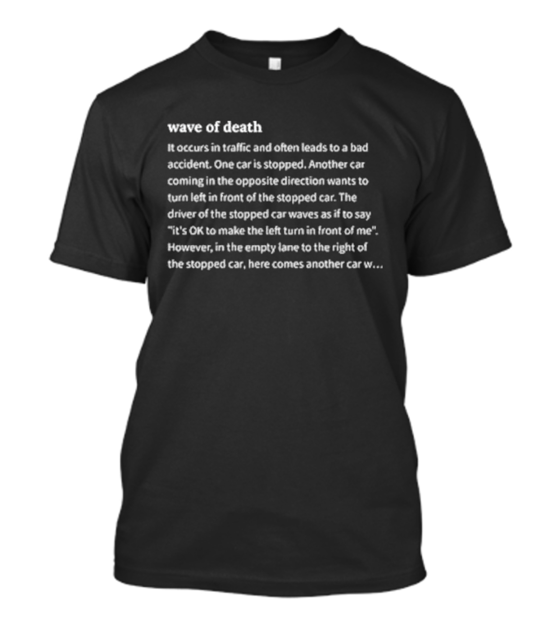 Wave Of Death Occurs In Traffic Often Leads To Bad Accident One Car Stopped T-Shirt
