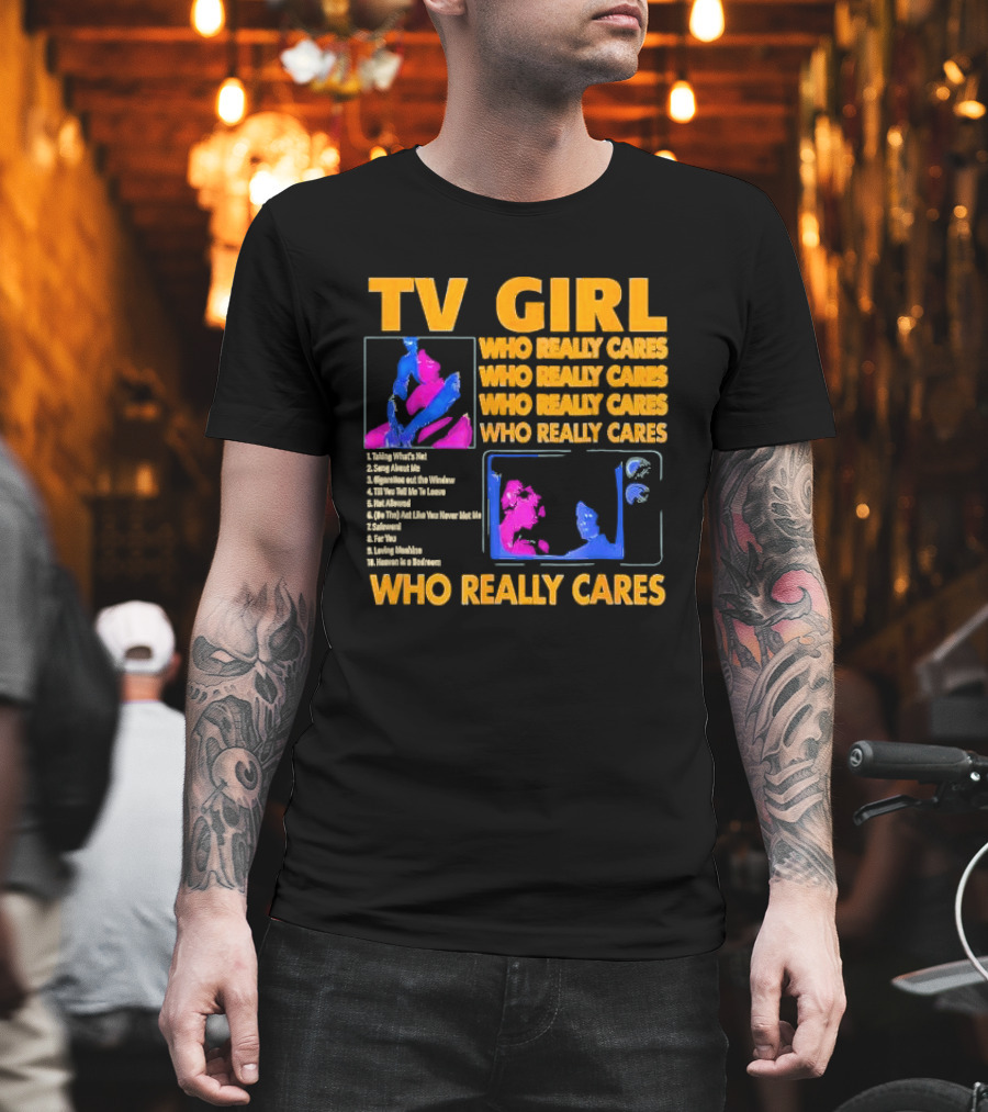 TV Girl Who Really Cares Song List with Pop T-Shirt