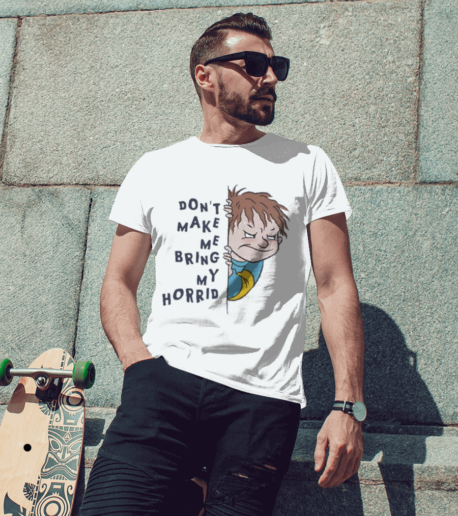 Horrid Henry Don’t Make Me Bring My Horrid T-Shirt