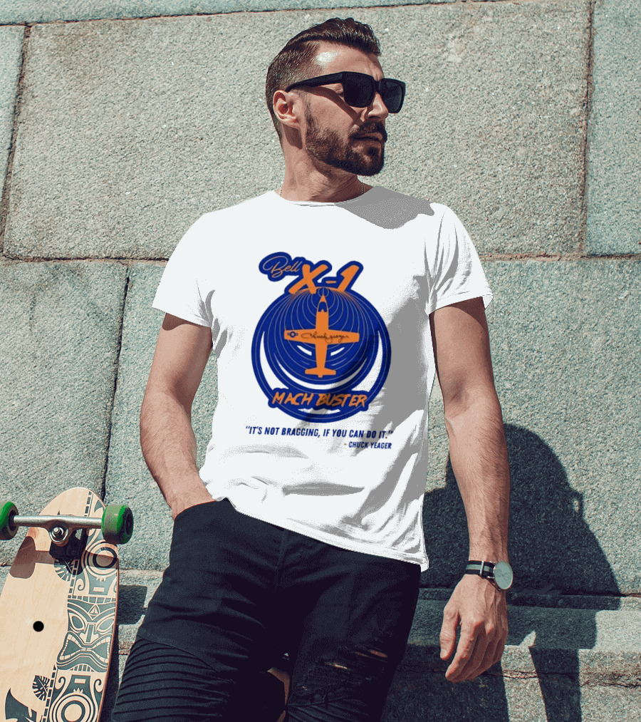 Bell X-1 Chuck Yeager Mach Buster It's Not Bragging If You Can Do It T-Shirt