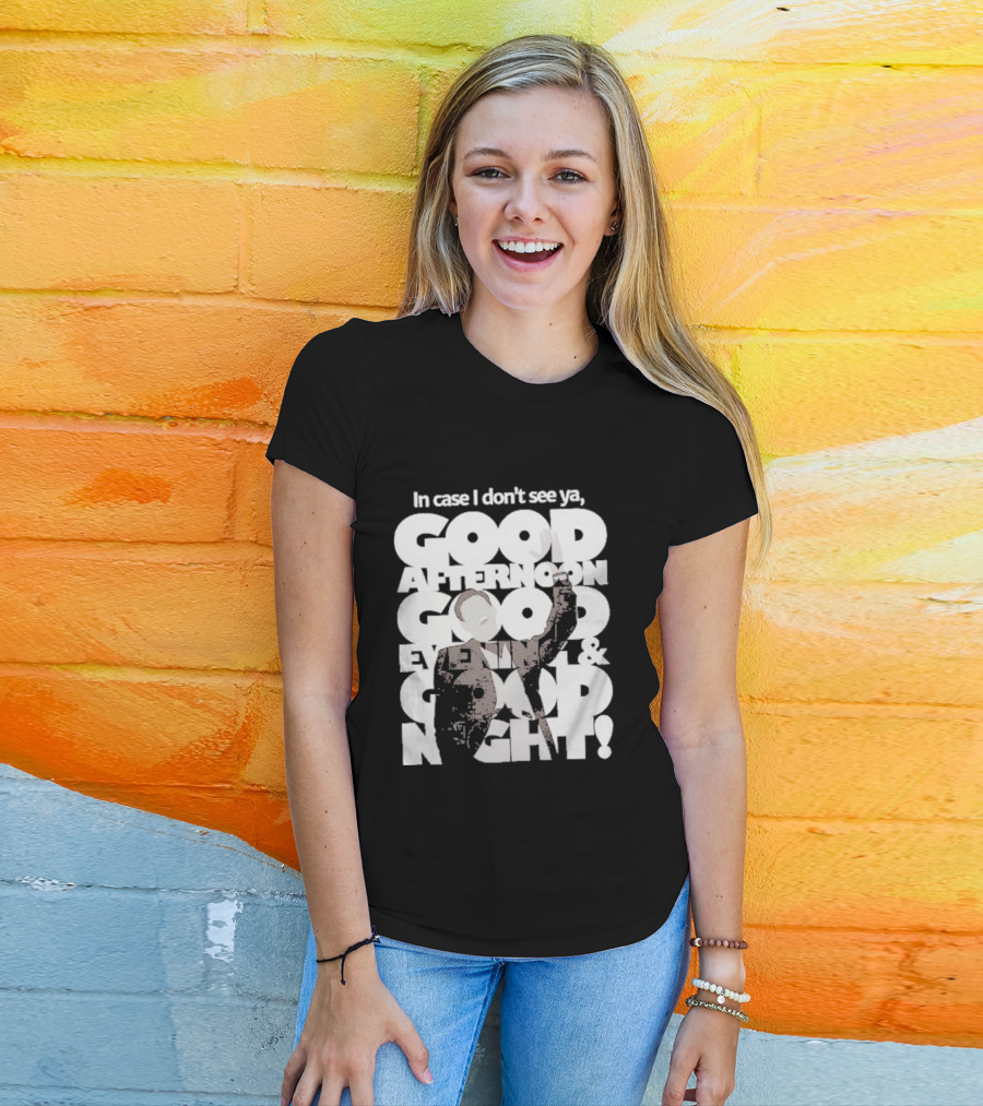In Case I Don’t See Ya Good Afternoon Good Evening And Good Night Truman Show Reference T-Shirt
