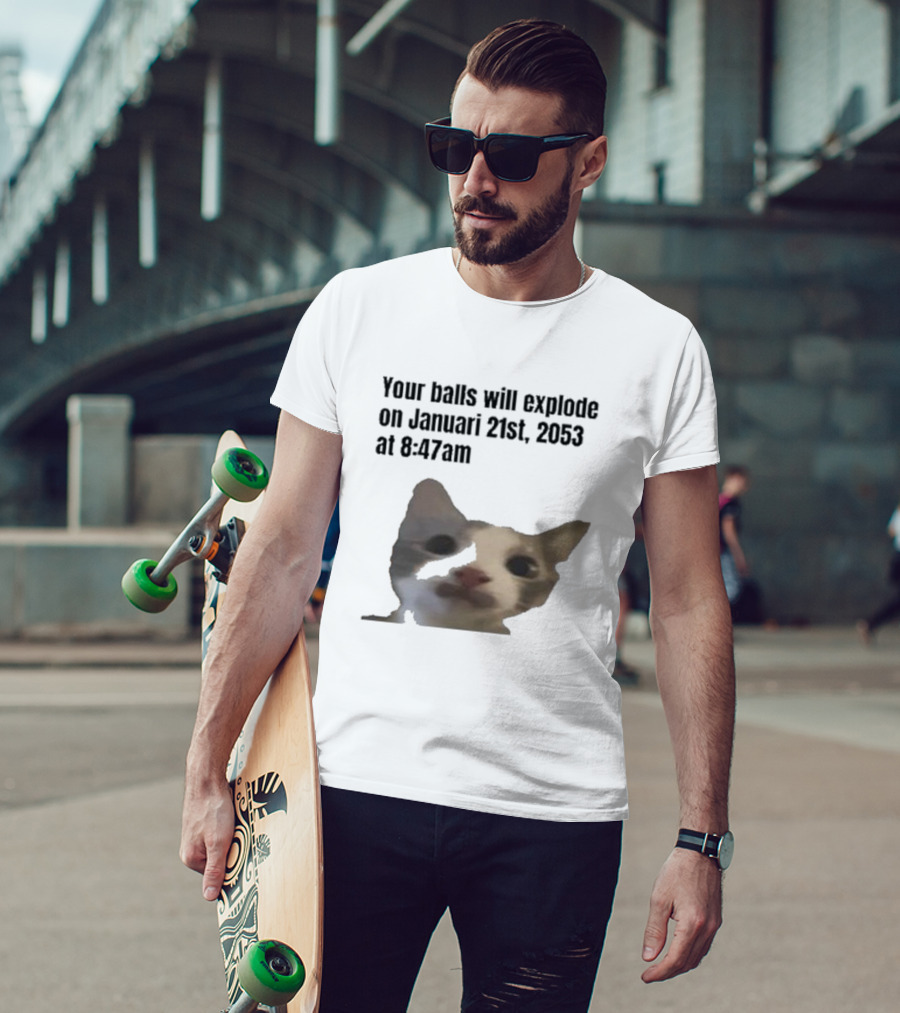Your Balls Will Explode January 21st 2053 8:47am Cat Meme T-Shirt