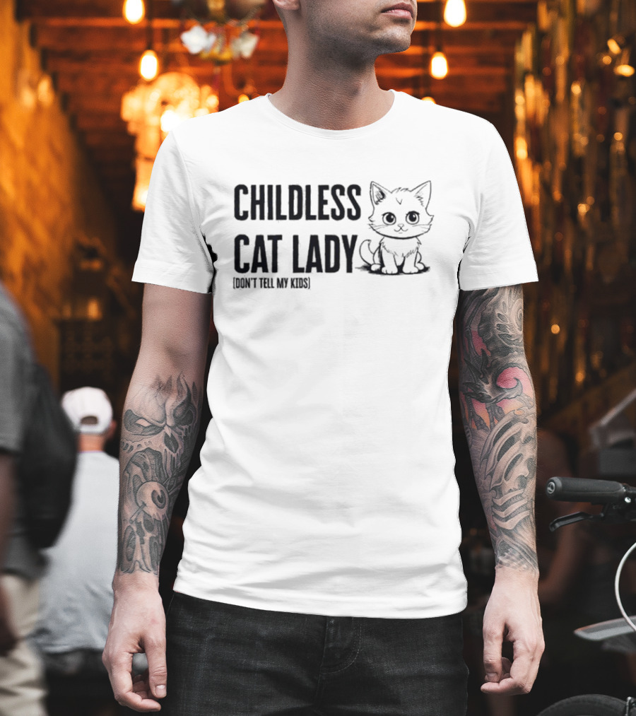 Childless Cat Lady Don't Tell My Kids Kitty Humor T-Shirt
